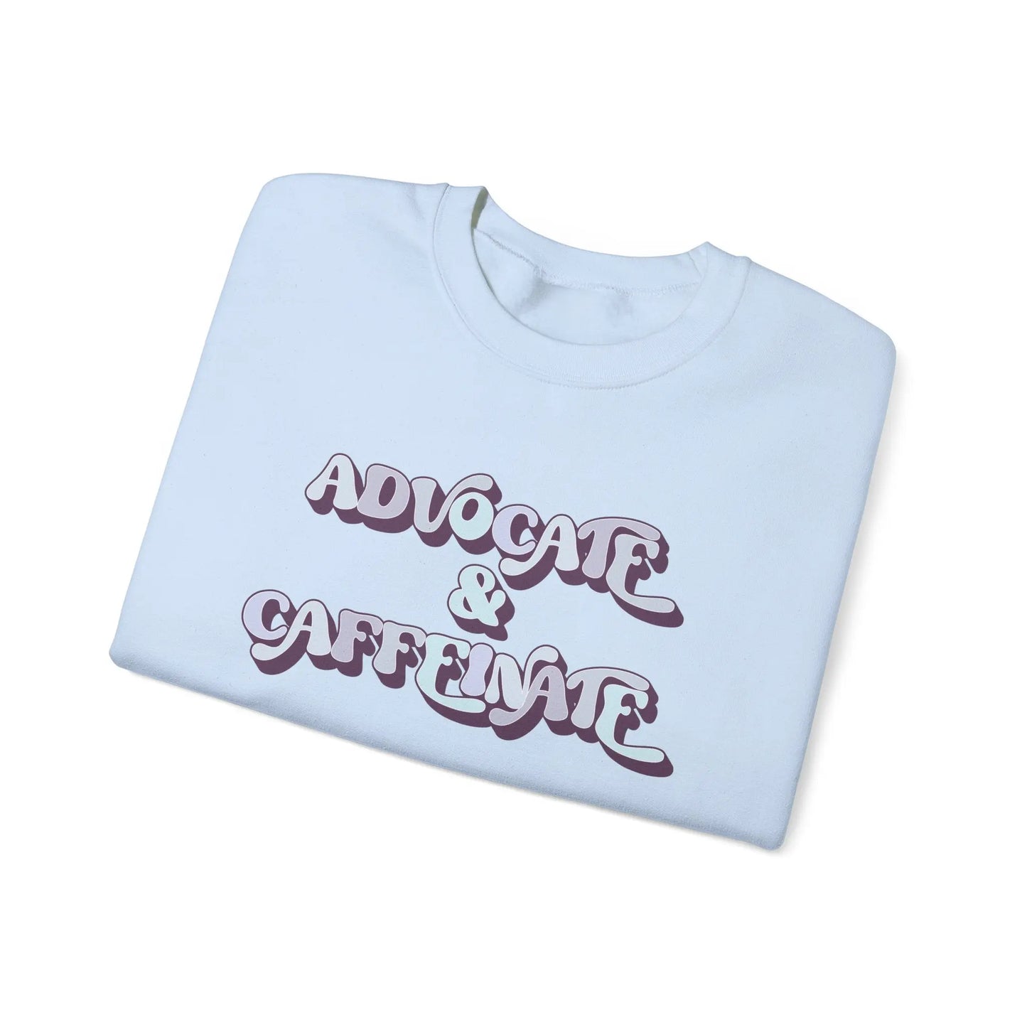 Advocate & Caffeinate Crewneck - MindLyssMoments LLC
