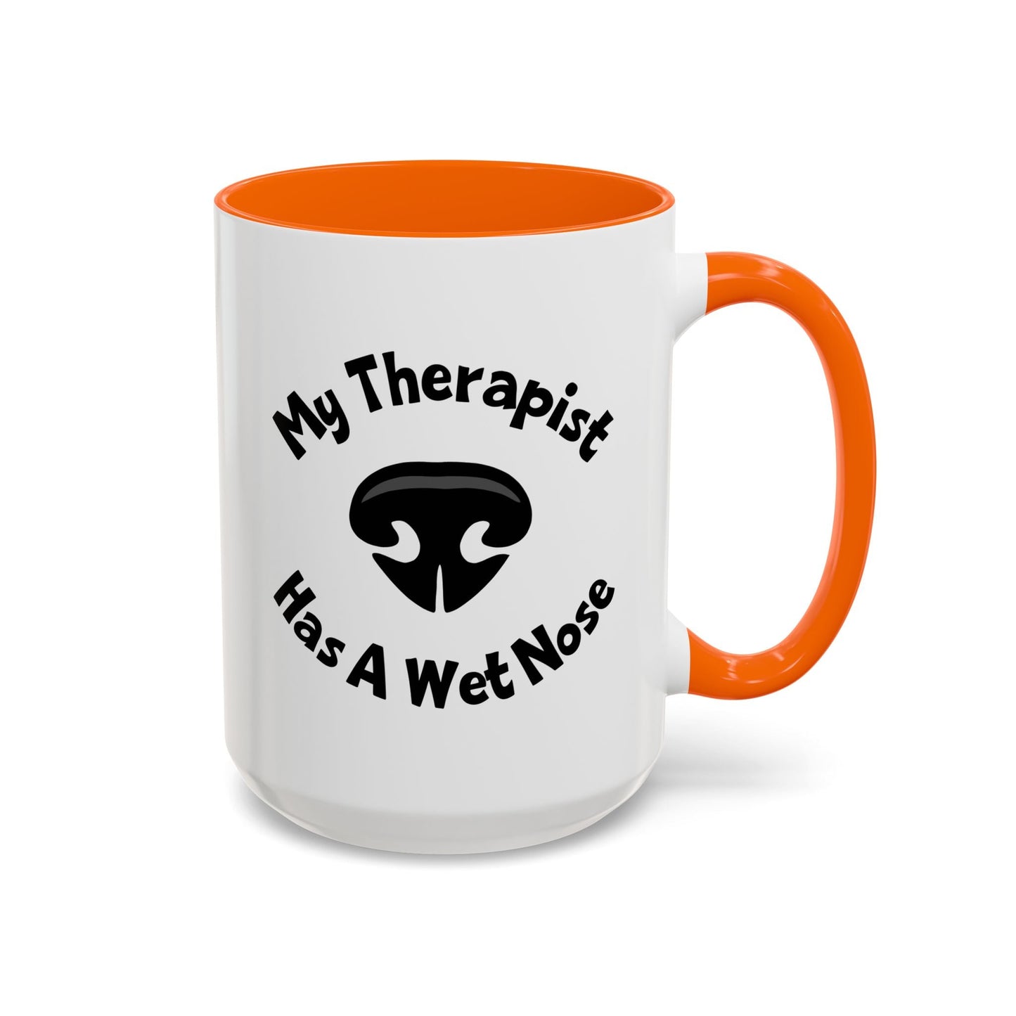 My Therapist Has A Wet Nose Mug (11oz, 15oz) Printify