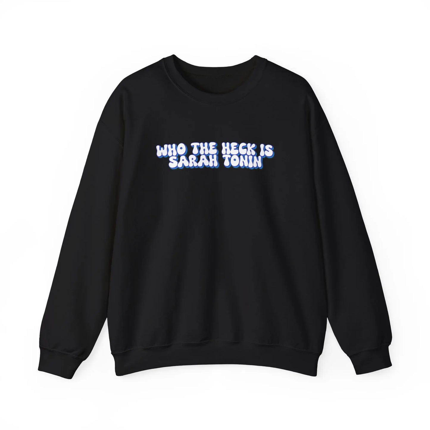 Who the Heck is Sarah Tonin? Crewneck - MindLyssMoments LLC