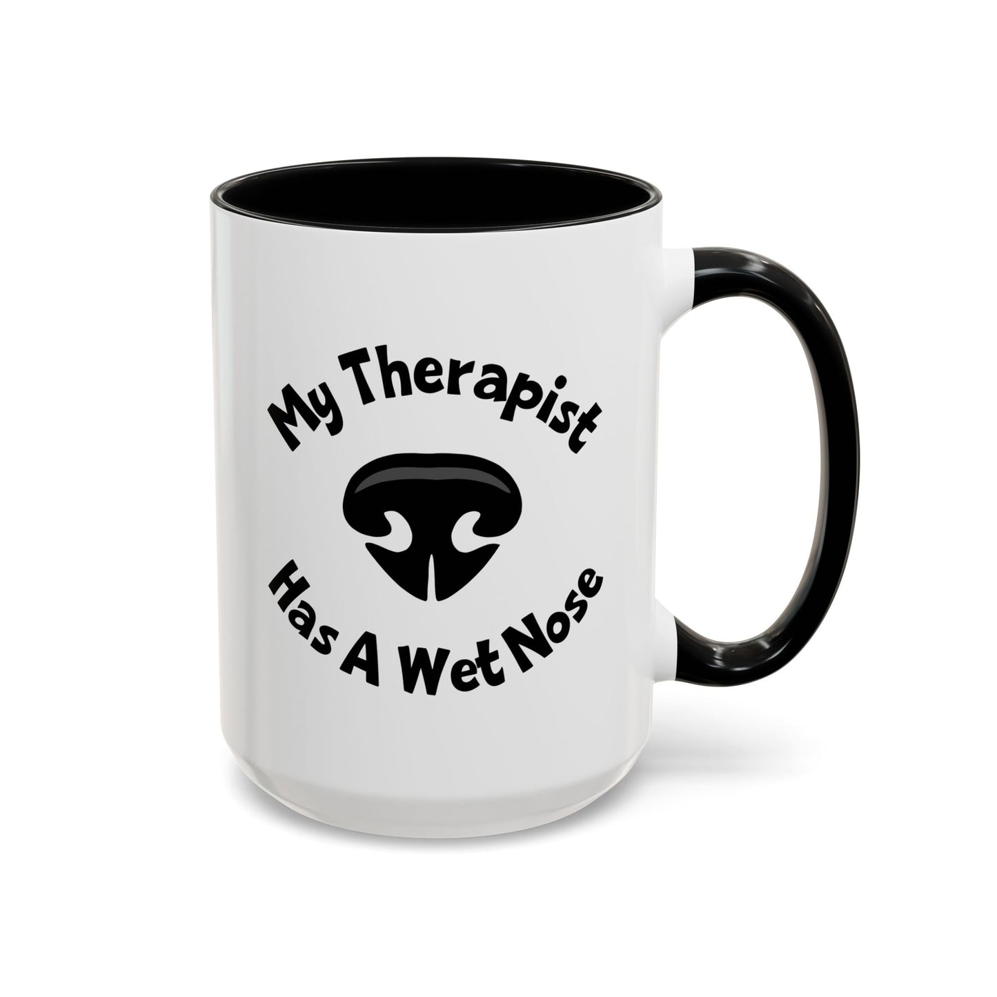 My Therapist Has A Wet Nose Mug (11oz, 15oz) Printify