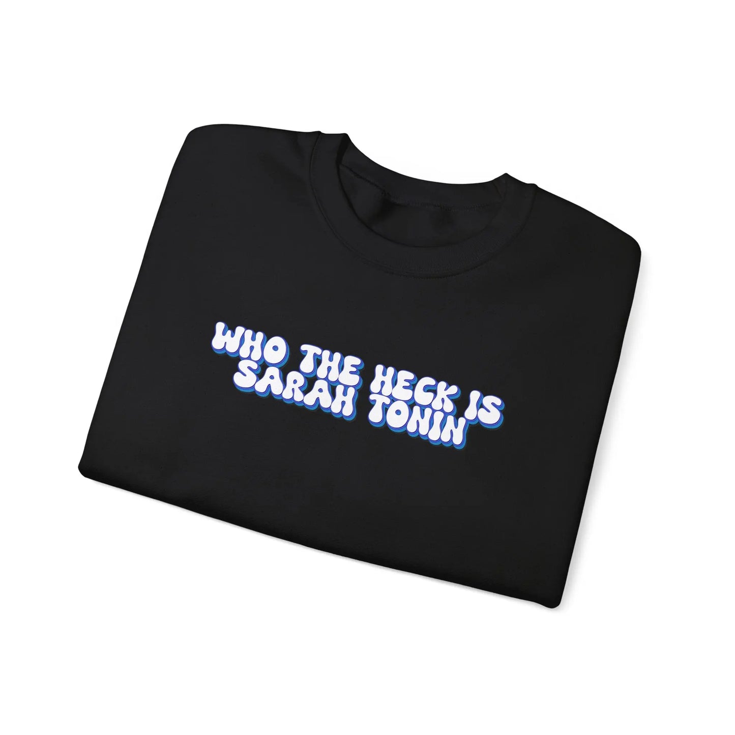 Who the Heck is Sarah Tonin? Crewneck - MindLyssMoments LLC