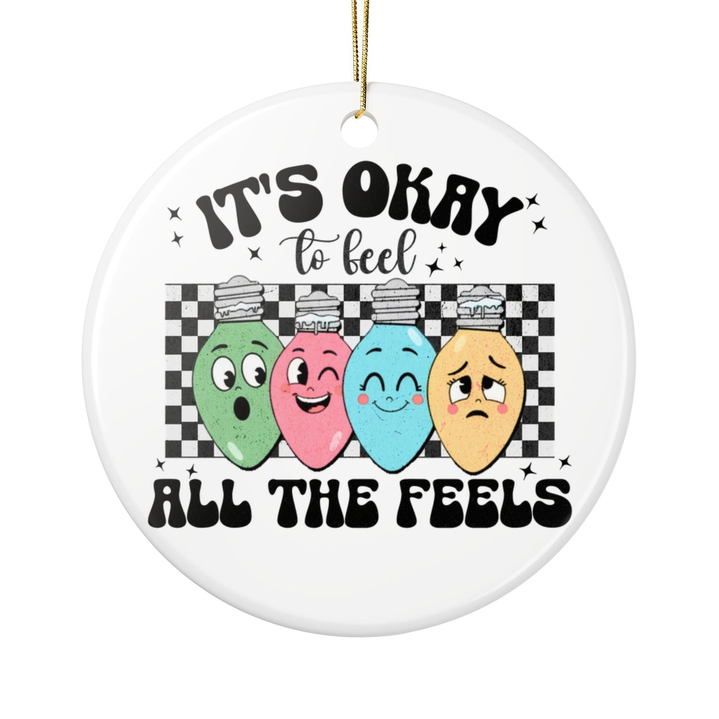 It’s Okay to Feel All the Feels Ornament Printify