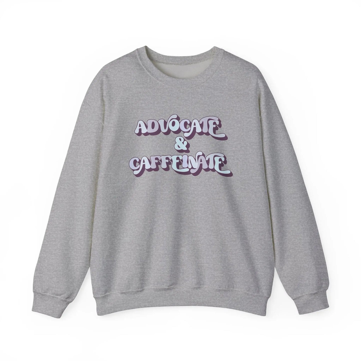 Advocate & Caffeinate Crewneck - MindLyssMoments LLC