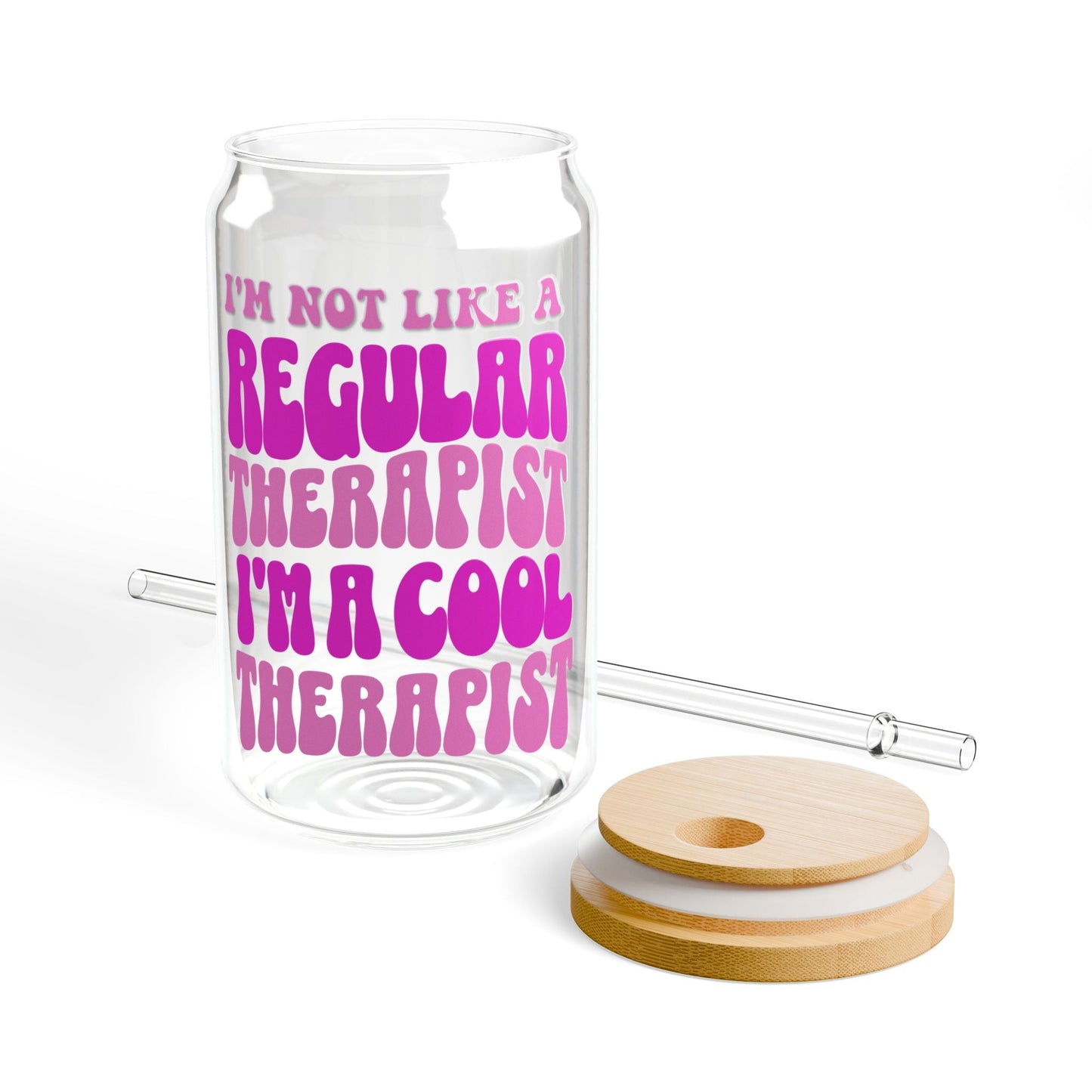 I'm Not Like a Regular Therapist, I'm a Cool Therapist Sipper Glass (16oz) Printify