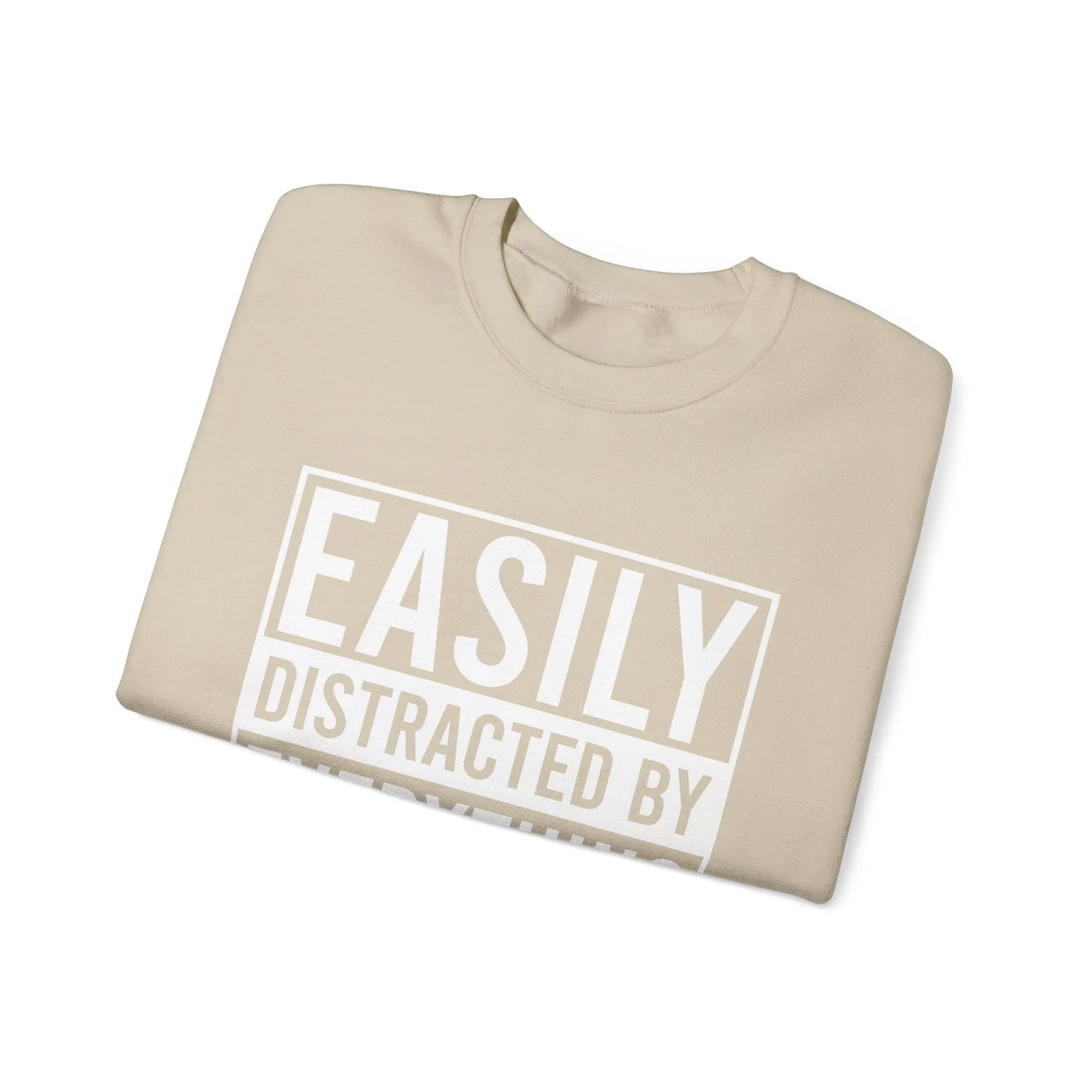 Easily Distracted by Everything Crewneck - MindLyssMoments LLC
