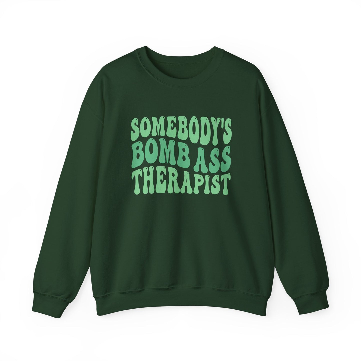 Somebody's Bomb Ass Therapist (Green) Crewneck Printify