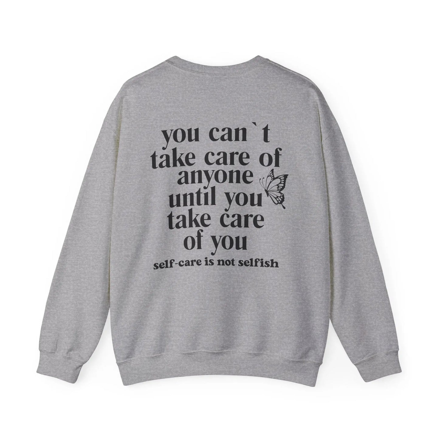 You Can’t Take Care of Anyone Until You Take Care of You Crewneck - MindLyssMoments LLC