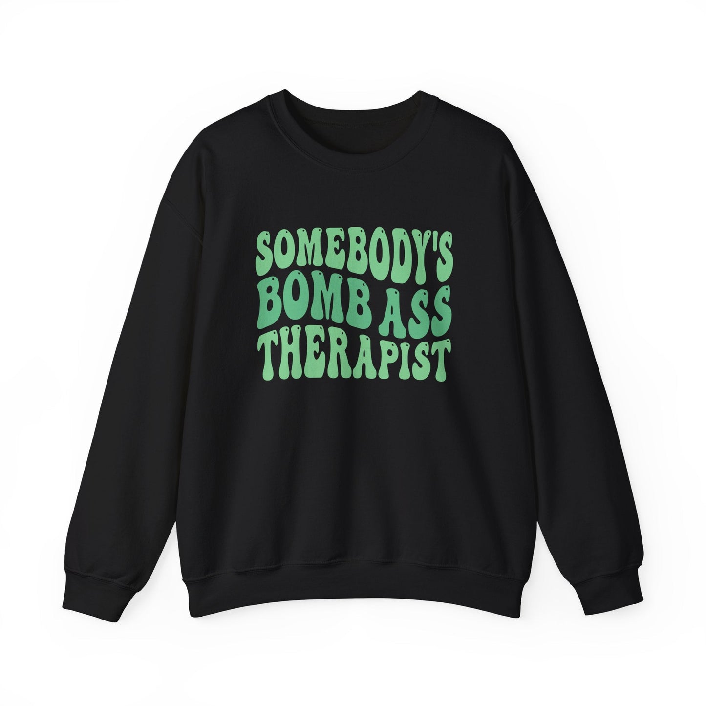 Somebody's Bomb Ass Therapist (Green) Crewneck Printify