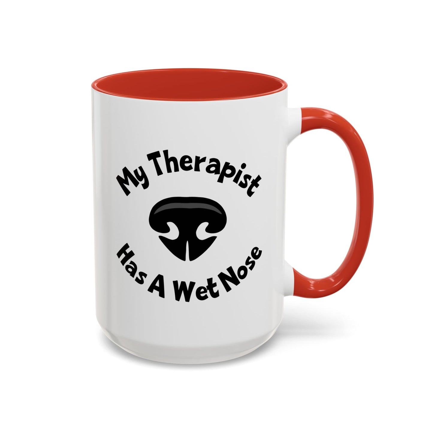 My Therapist Has A Wet Nose Mug (11oz, 15oz) Printify