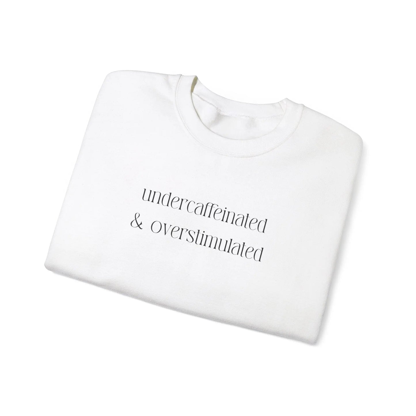 Undercaffeinated & Overstimulated Crewneck - MindLyssMoments LLC