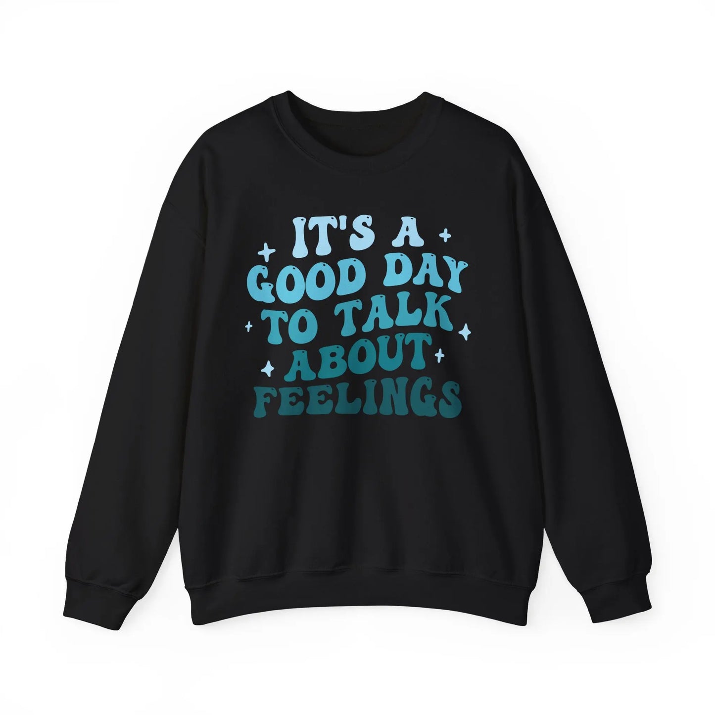 It’s a Good Day to Talk About Feelings Crewneck - MindLyssMoments LLC