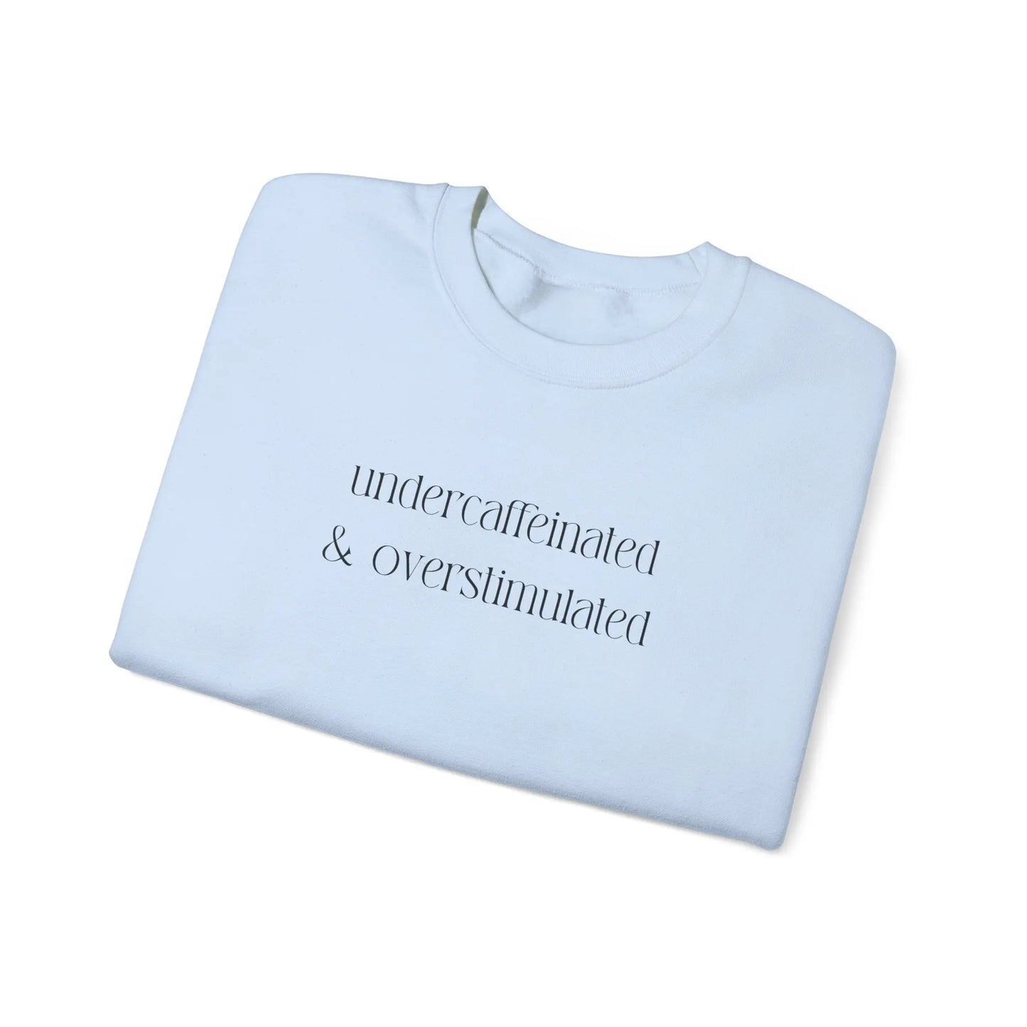 Undercaffeinated & Overstimulated Crewneck - MindLyssMoments LLC