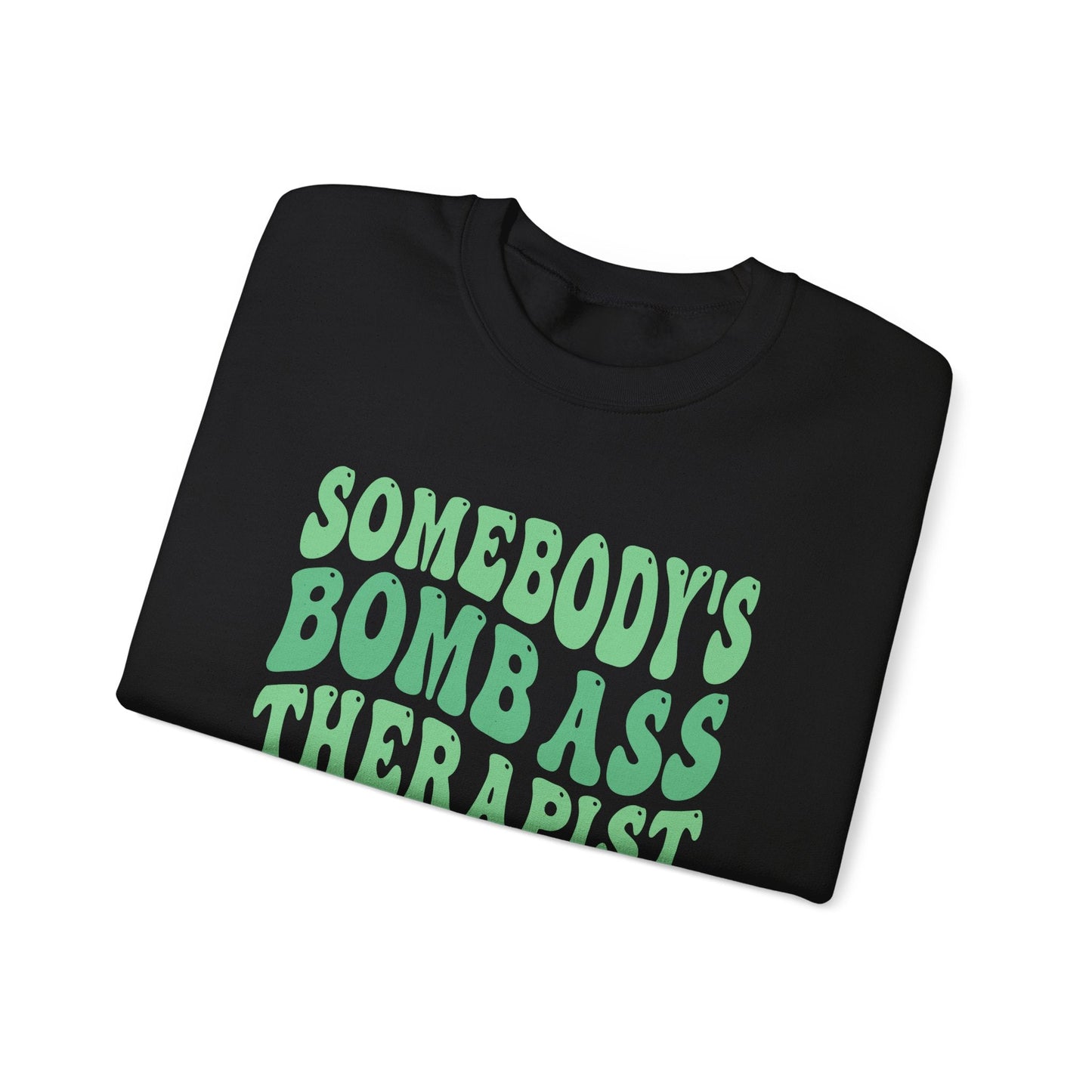 Somebody's Bomb Ass Therapist (Green) Crewneck Printify