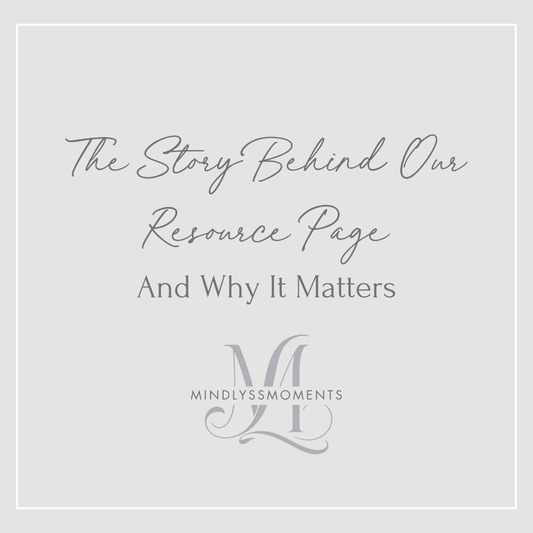 The-Story-Behind-Our-Resource-Page-and-Why-It-Matters MindLyssMoments LLC