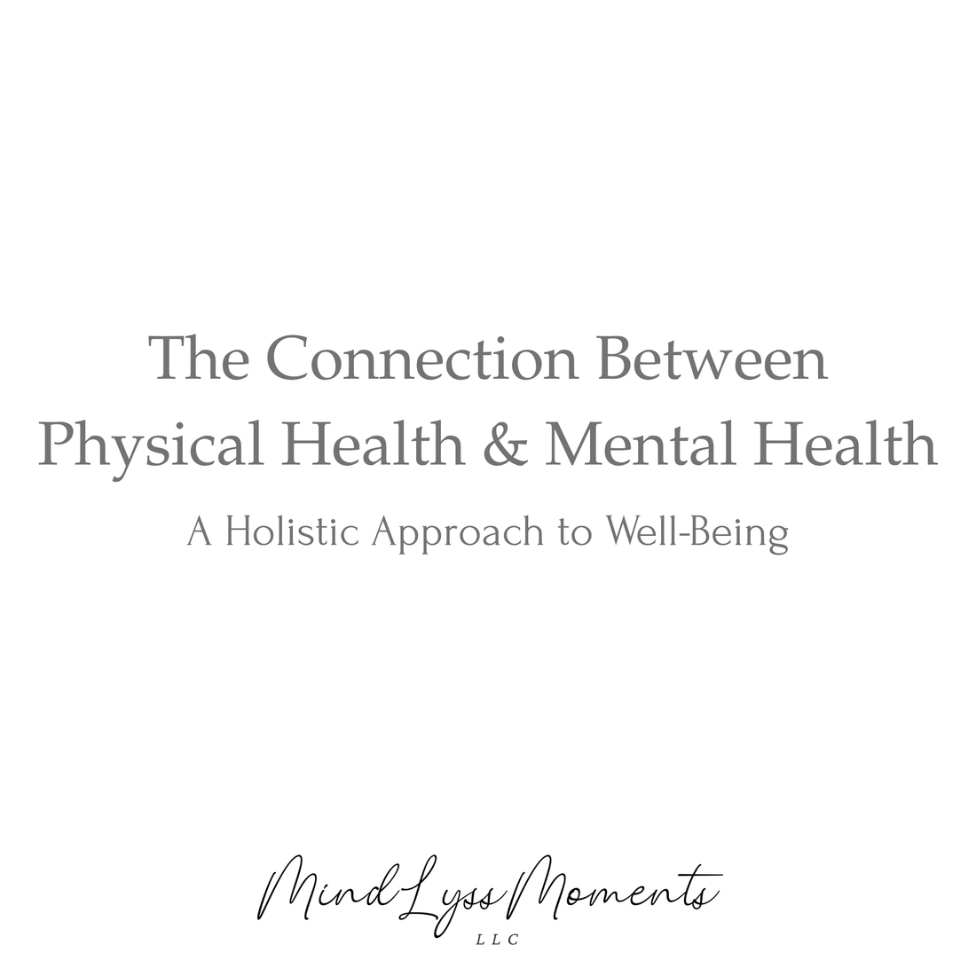 The Connection Between Physical Health and Mental Health: A Holistic Approach to Well-Being