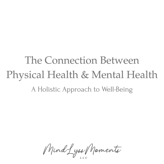 The Connection Between Physical Health and Mental Health: A Holistic Approach to Well-Being