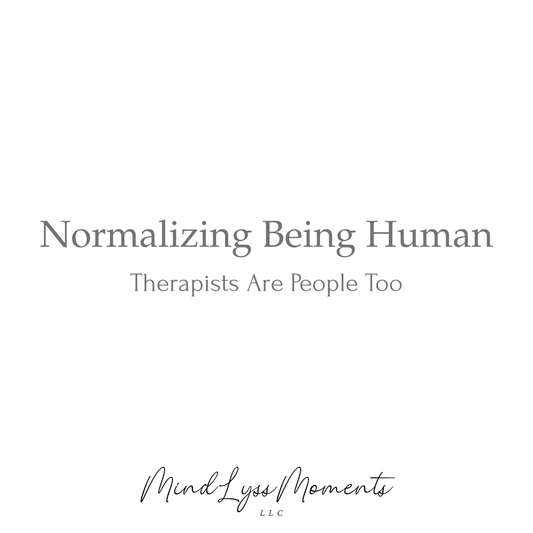Normalizing Being Human: Therapists Are People Too