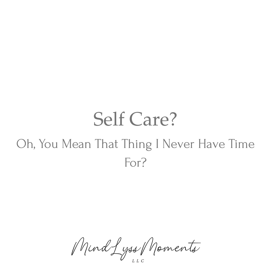 Self-Care? Oh, You Mean That Thing I Never Have Time For?