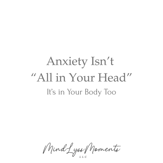 Anxiety Isn’t “All in Your Head” — It’s in Your Body Too