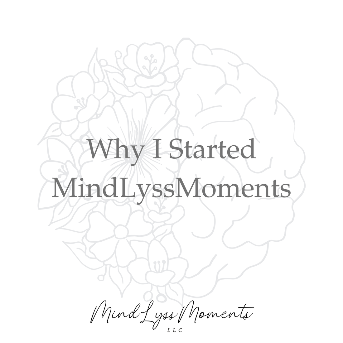 Why I Started MindLyssMoments