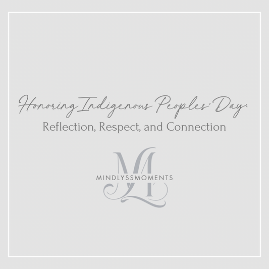 Honoring-Indigenous-Peoples-Day-Reflection-Respect-and-Connection MindLyssMoments LLC