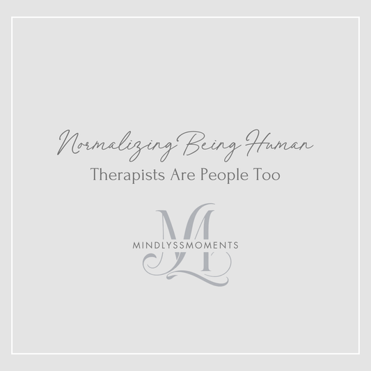 Normalizing Being Human: Therapists Are People Too