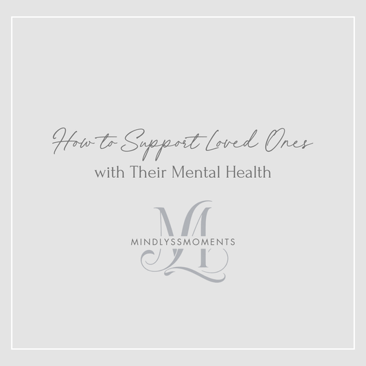 How to Support Loved Ones with Their Mental Health