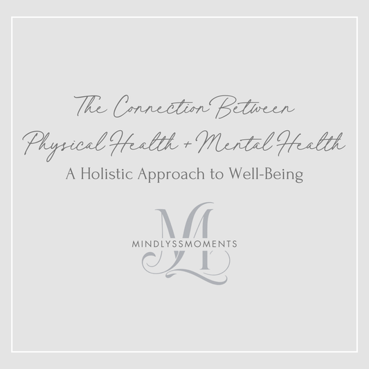 The Connection Between Physical Health and Mental Health: A Holistic Approach to Well-Being