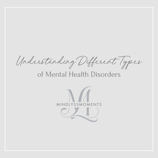 Understanding Different Types of Mental Health Disorders