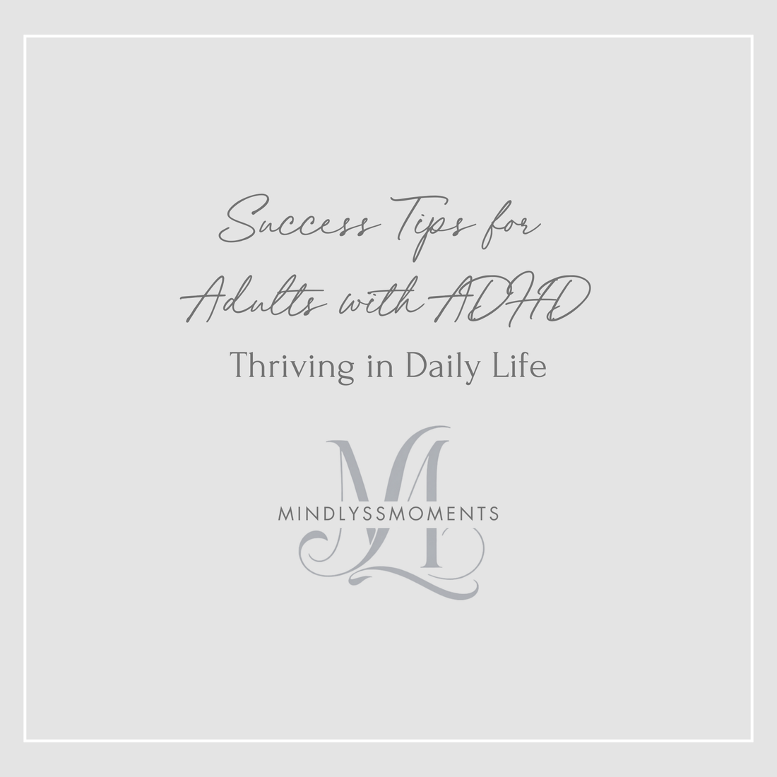 Success Tips for Adults with ADHD: Thriving in Daily Life