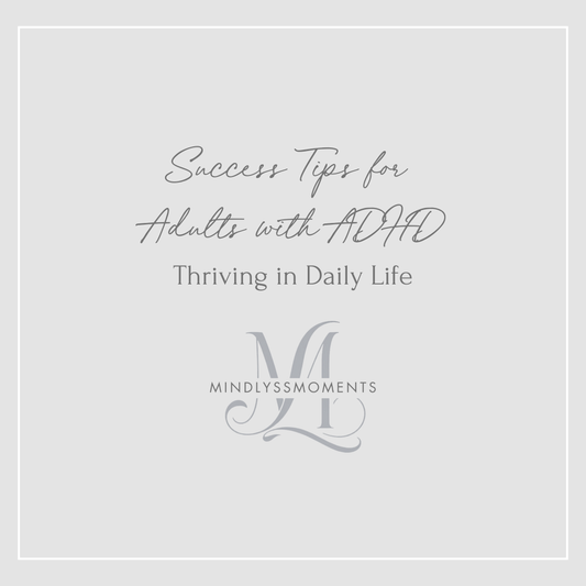 Success Tips for Adults with ADHD: Thriving in Daily Life