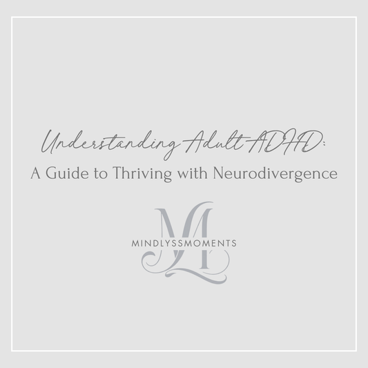 Understanding Adult ADHD: A Guide to Thriving with Neurodivergence