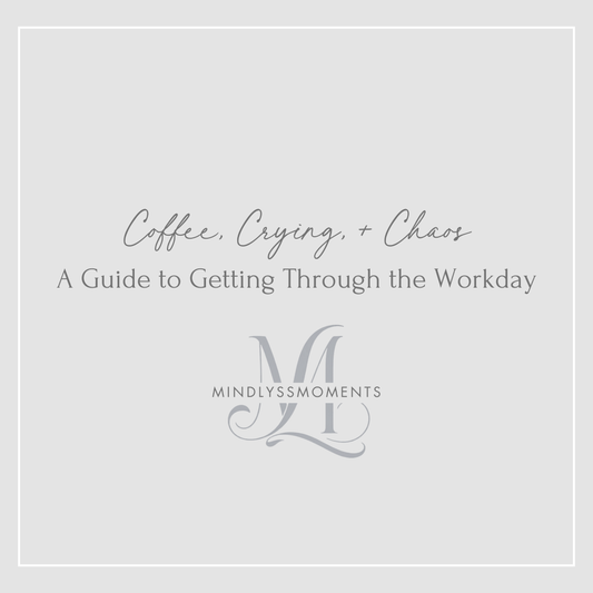 Coffee, Crying, and Chaos: A Guide to Getting Through the Workday
