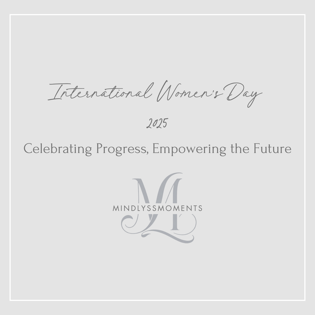 International Women’s Day 2025: Celebrating Progress, Empowering the Future
