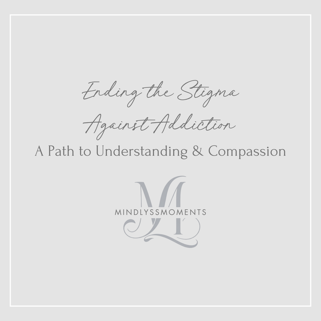 Ending the Stigma Against Addiction: A Path to Understanding and Compassion