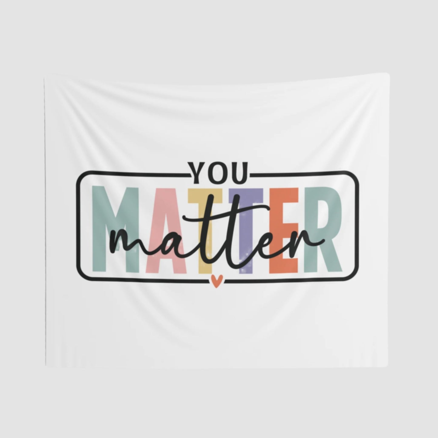 You Matter Wall Tapestry