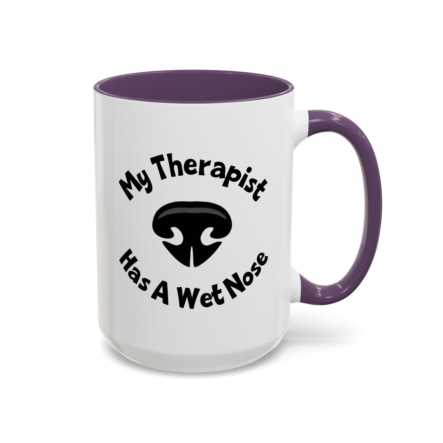 My Therapist Has A Wet Nose Mug (11oz, 15oz) Printify