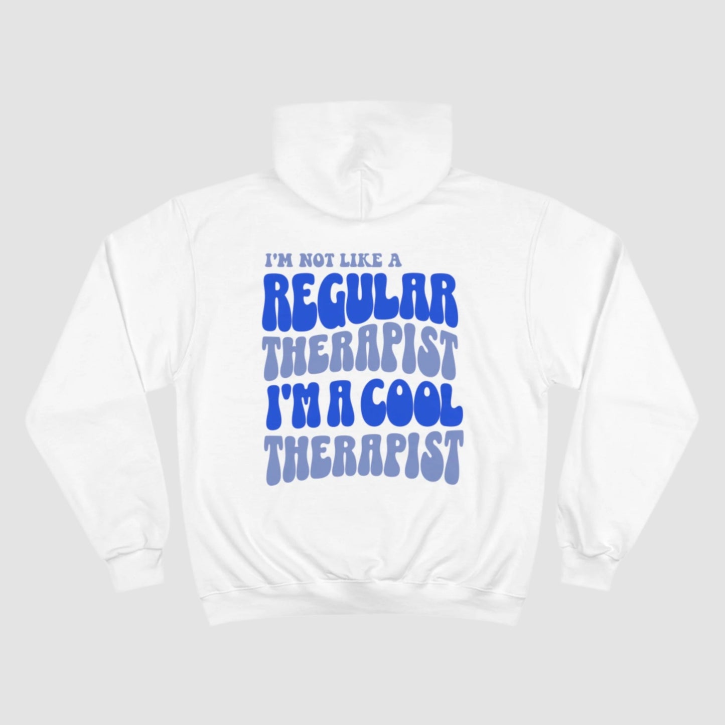 I'm Not Like A Regular Therapist, I'm A Cool Therapist (Blue) Champion Hoodie