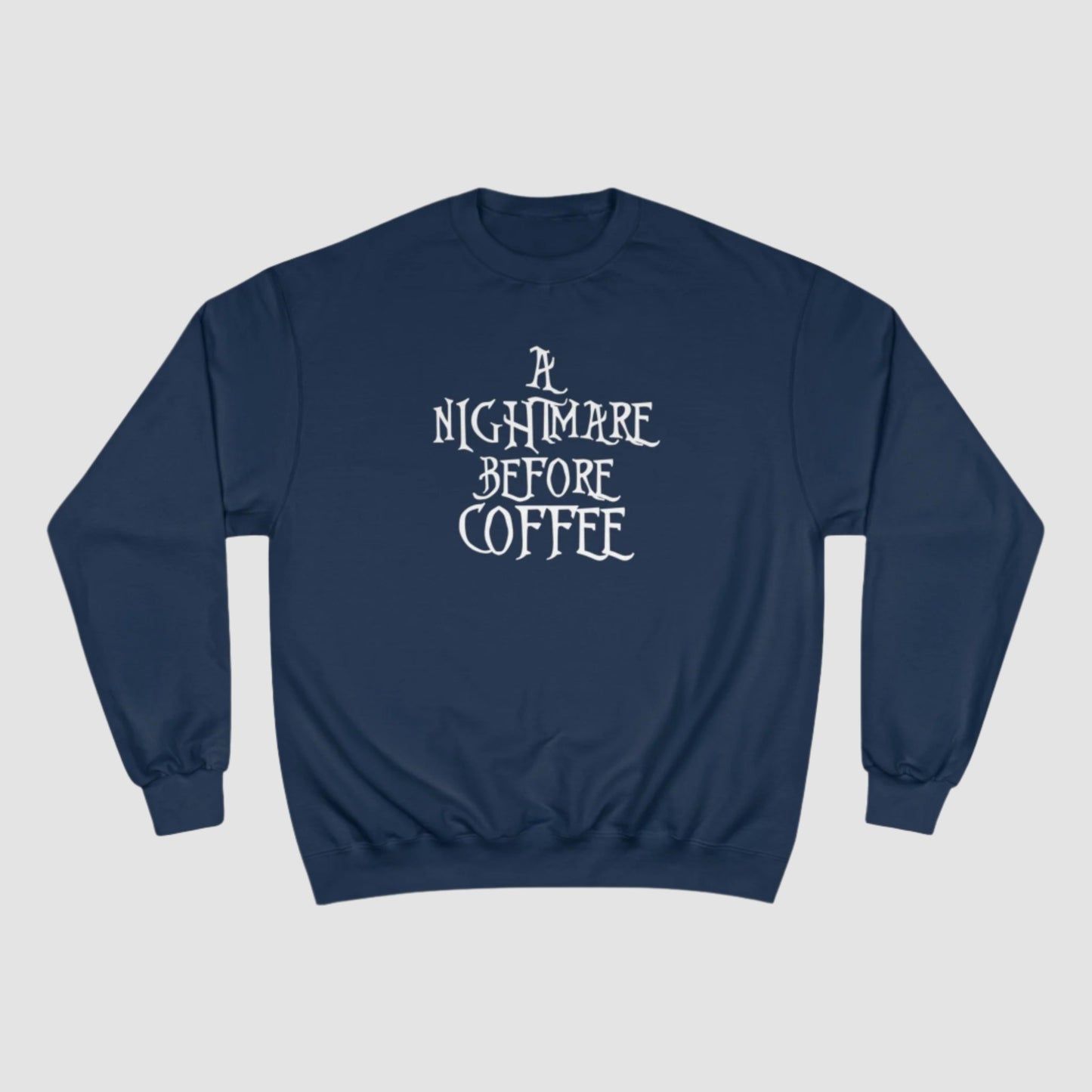 A Nightmare Before Coffee Champion Sweatshirt