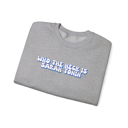 Who the Heck is Sarah Tonin? Crewneck - MindLyssMoments LLC