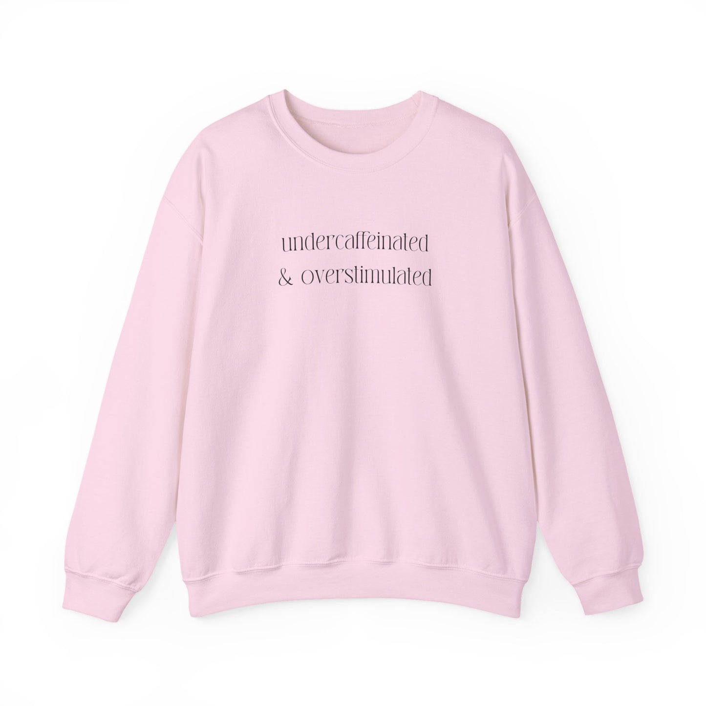 Undercaffeinated & Overstimulated Crewneck