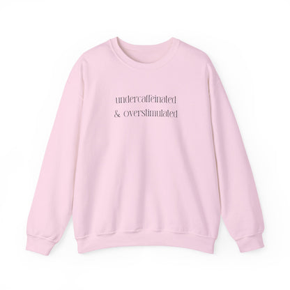 Undercaffeinated & Overstimulated Crewneck