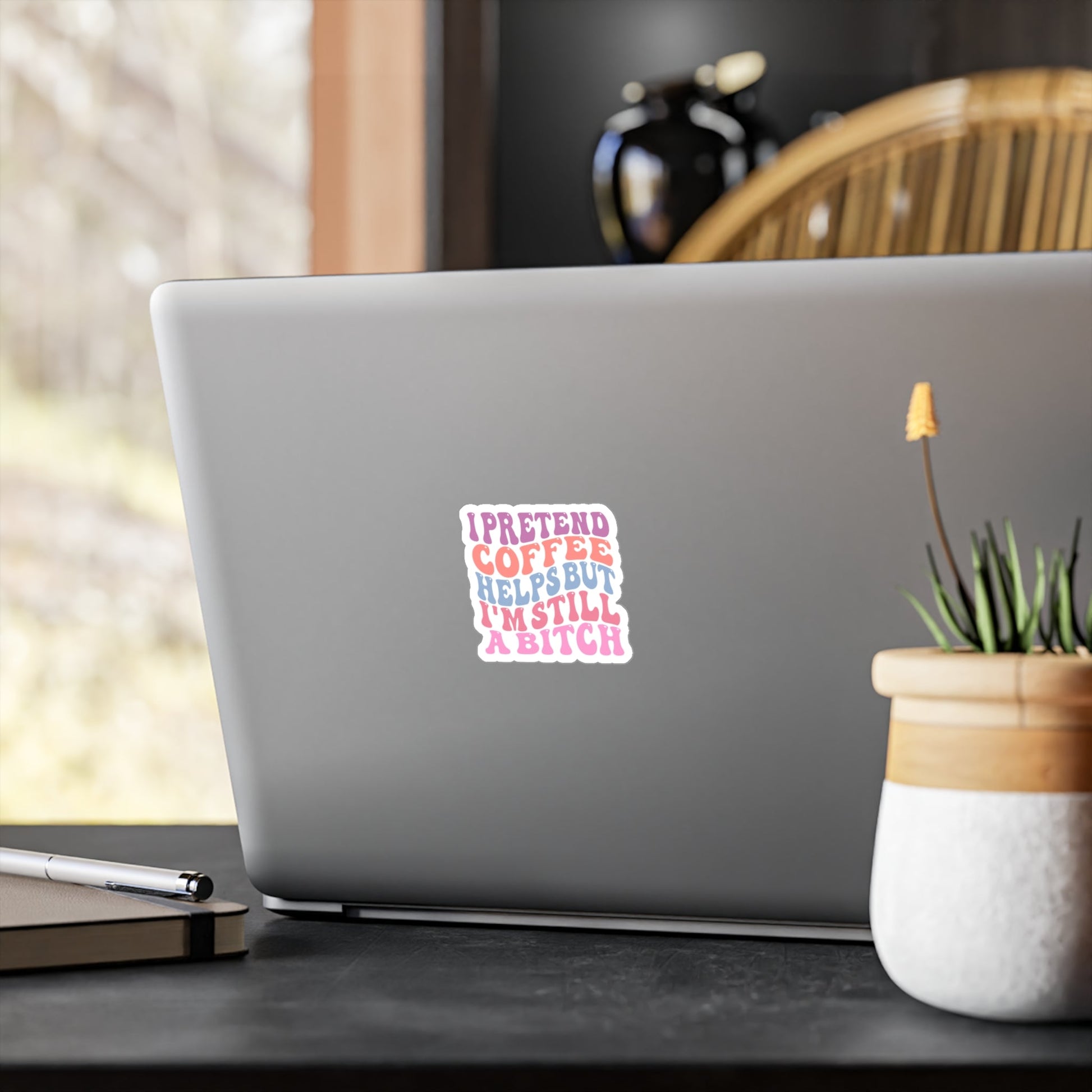 I Pretend Coffee Helps But I’m Still a Bitch Vinyl Decal Printify
