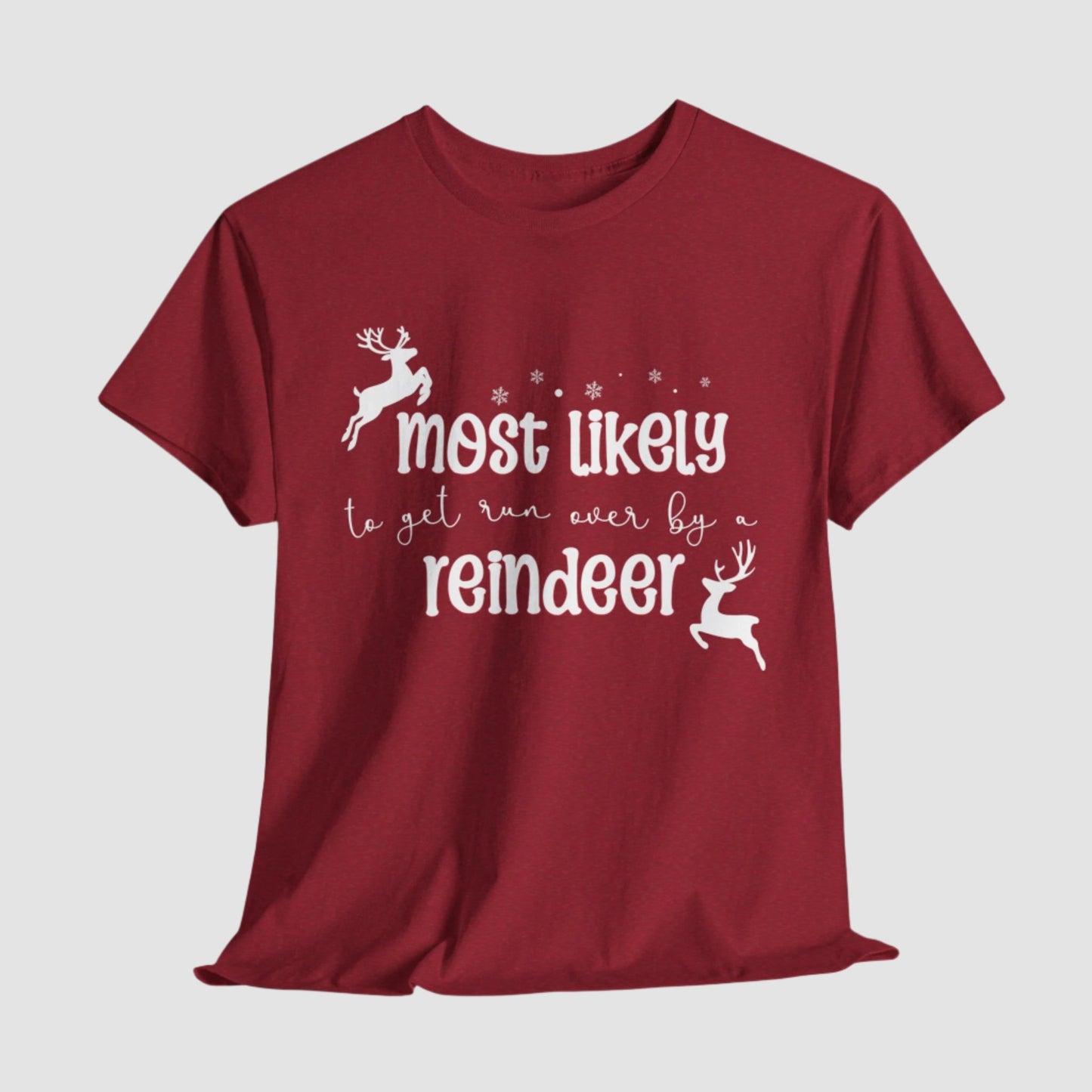 Most Likely To Get Run Over By A Reindeer Unisex Tee Printify