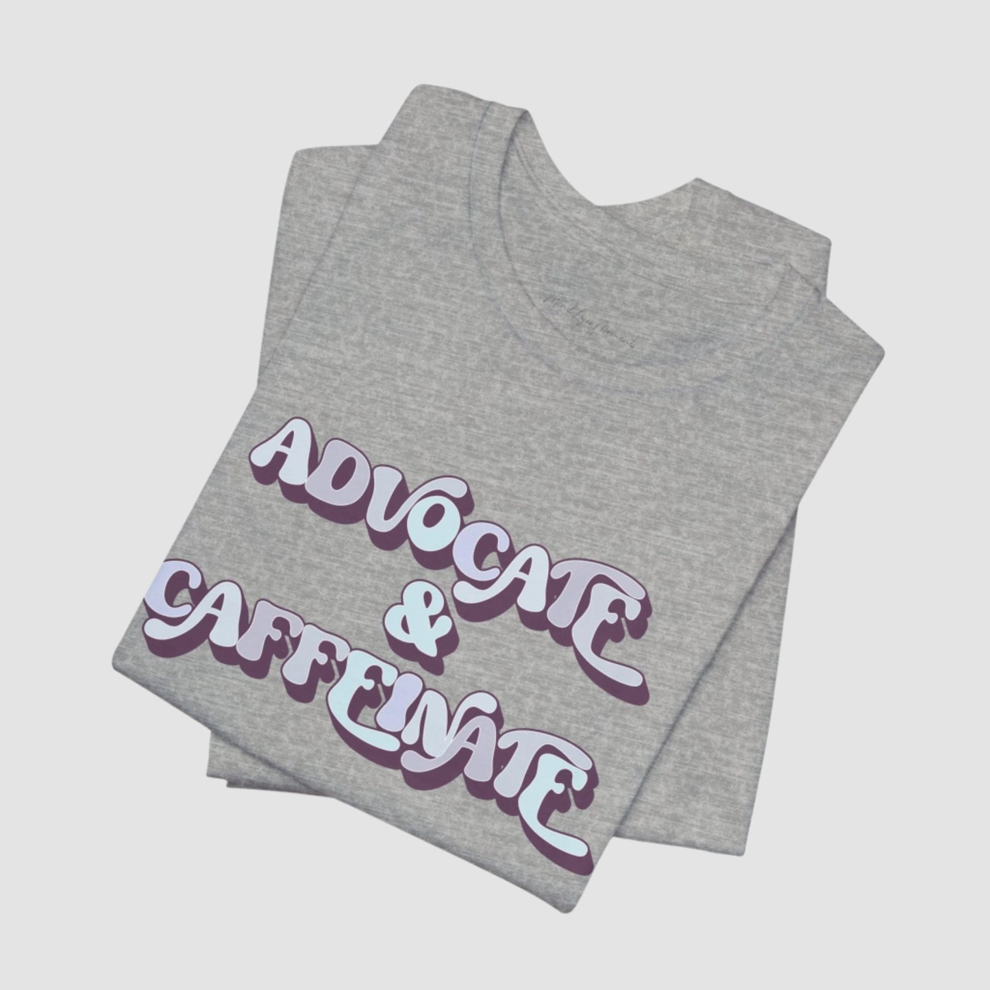 Advocate & Caffeinate Unisex Bella+Canvas Tee