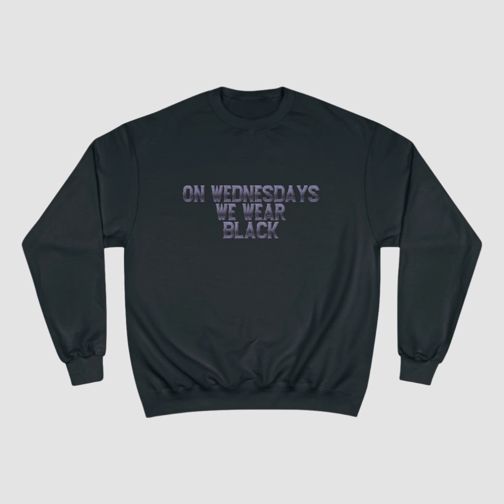 "On Wednesdays We Wear Black" Champion Sweatshirt Printify