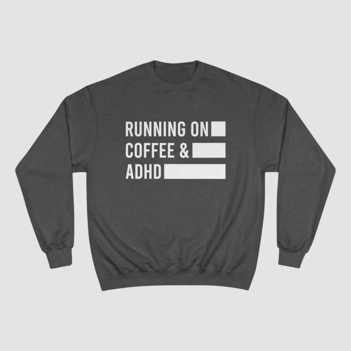 Coffee Lover Champion Sweatshirt - Running On Coffee And ADHD Design