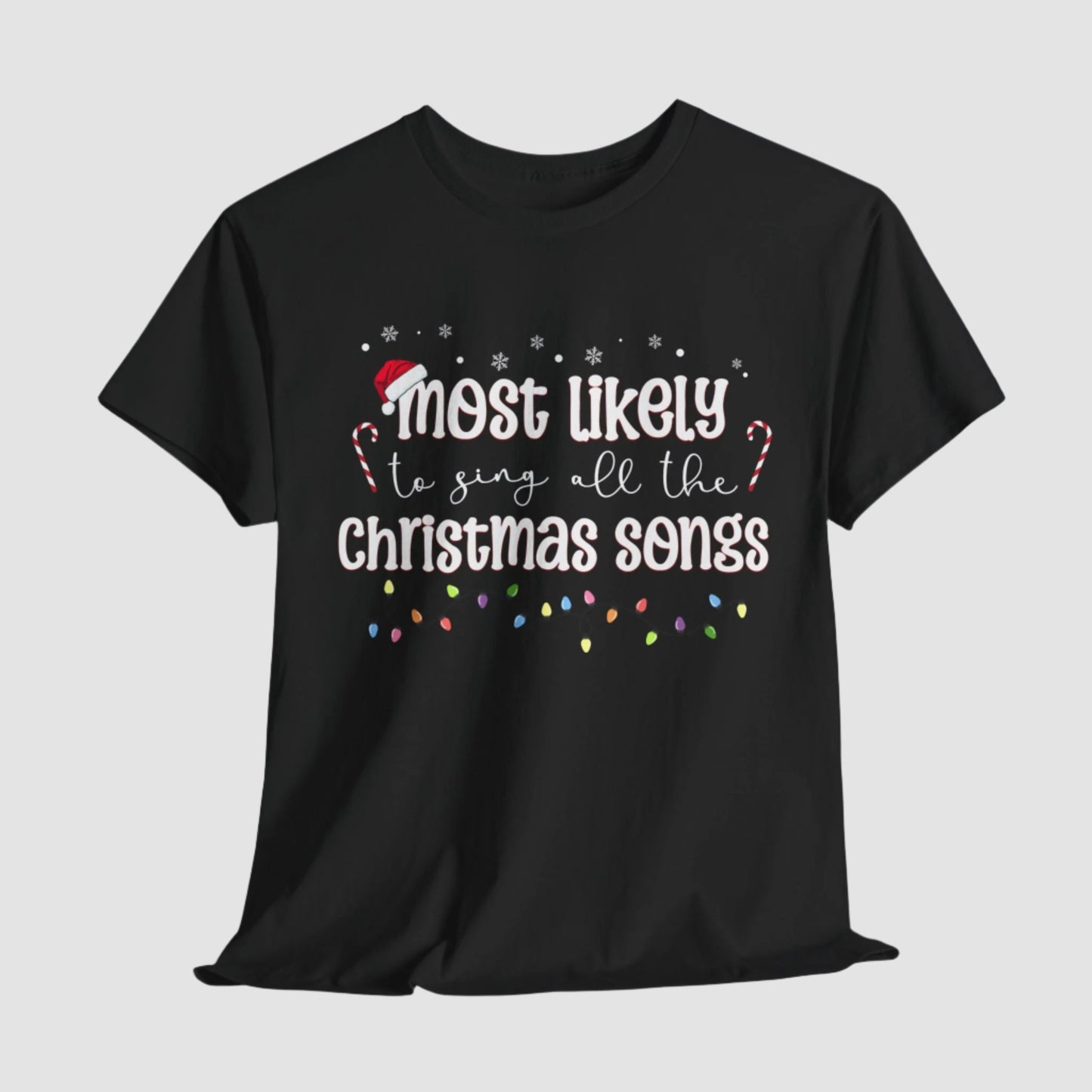 Most Likely To Sing All The Christmas Songs Unisex Tee Printify