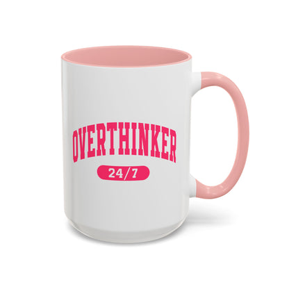 Overthinker 24/7 Mug (11oz, 15oz)
