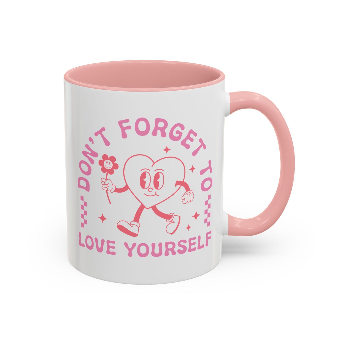 Don't Forget to Love Yourself Mug (11oz, 15oz)